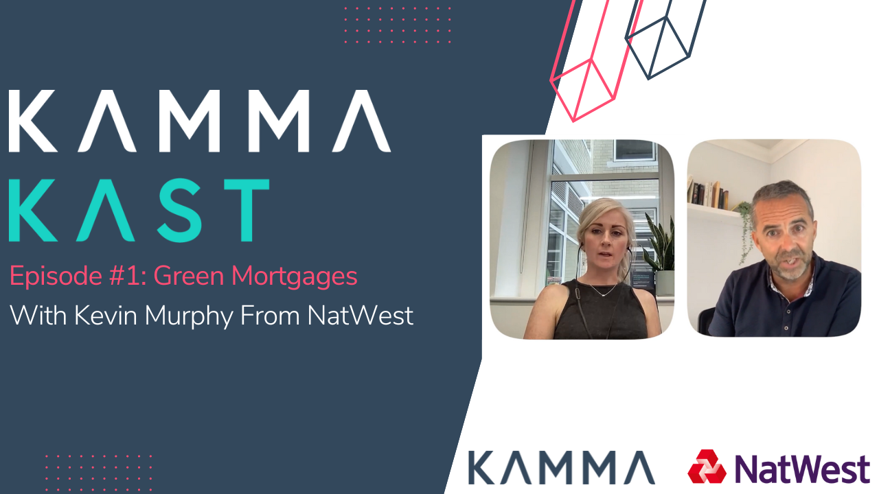 In this episode of KammaKast, Kamma’s CEO Orla Shields and Kevin Murphy, Climate Lead at NatWest Group, discuss Natwest's green mortgages